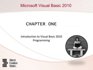 CHAPTER ONE Introduction to Visual Basic 2010 Programming 