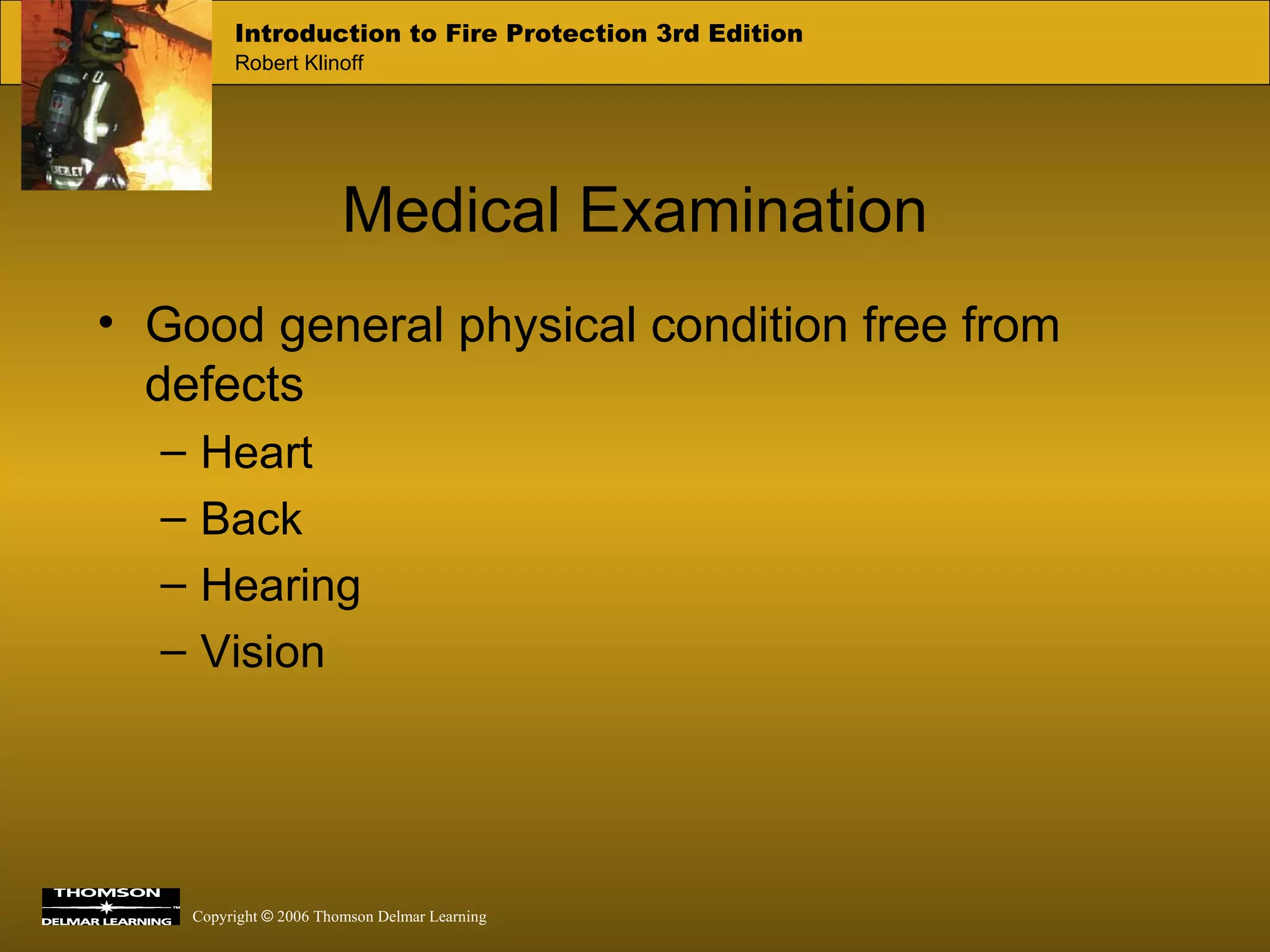Medical Examination Good general physical condition free from defects Heart Back Hearing Vision 