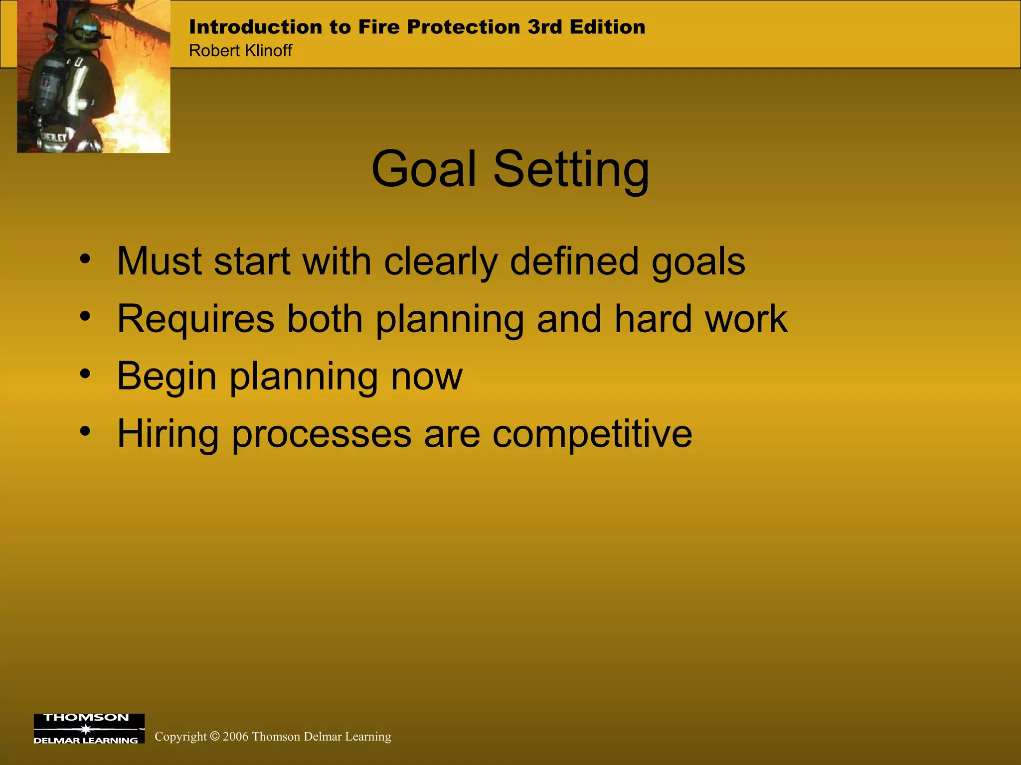 Must start with clearly defined goals Requires both planning and hard work Begin planning now  Hiring processes are competitive Goal Setting 