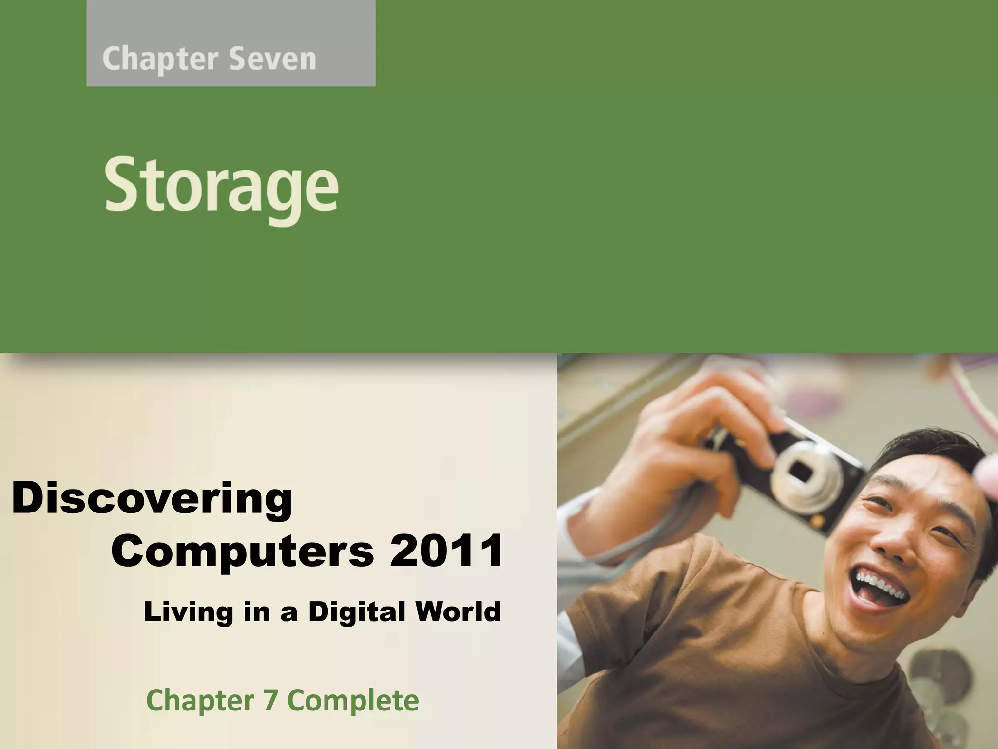 Discovering
    Computers 2011
    Living in a Digital World


    Chapter 7 Complete
 