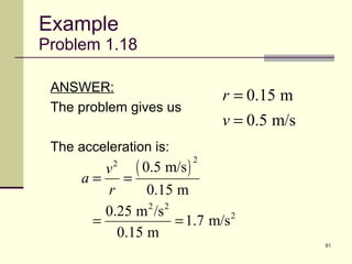 Example Problem 1.18 ANSWER: The problem gives us The acceleration is: 