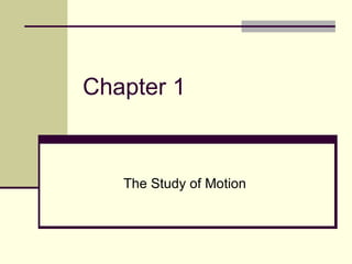 Chapter 1 The Study of Motion 