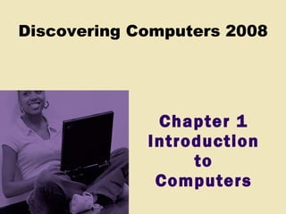 Chapter 1 Introduction to Computers 