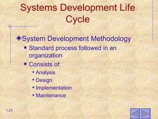 Systems Development Life Cycle System Development Methodology Standard process followed in an organization Consists of: Analysis Design Implementation Maintenance 1. 