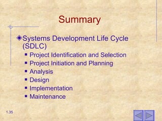 Summary Systems Development Life Cycle (SDLC) Project Identification and Selection Project Initiation and Planning Analysis Design Implementation Maintenance 1. 
