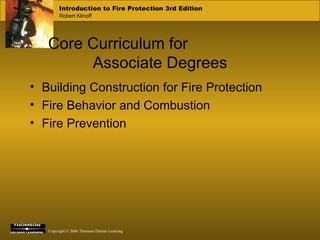 Core Curriculum for  Associate Degrees Building Construction for Fire Protection Fire Behavior and Combustion Fire Prevention 