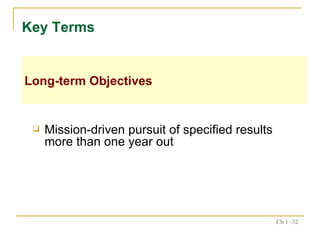 Mission-driven pursuit of specified results more than one year out Key Terms  Long-term Objectives 