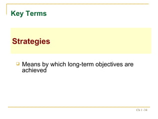 Means by which long-term objectives are achieved Key Terms  Strategies 