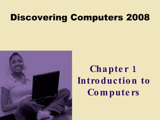 Chapter 1 Introduction to Computers 
