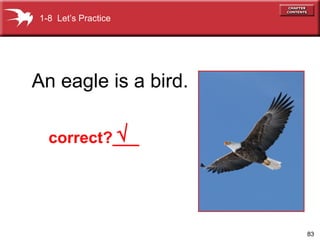 1-8 Let’s Practice

An eagle is a bird.
√
correct?___

83

 