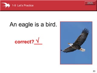 83 
An eagle is a bird. 
 
1-9 Let’s Practice 
correct?___ 
 