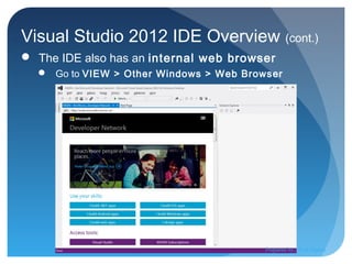 Visual Studio 2012 IDE Overview (cont.)
 The IDE also has an internal web browser
 Go to VIEW > Other Windows > Web Browser
Prepared by:: Pork Naron
 