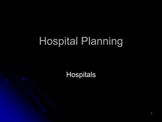 1
Hospital Planning
Hospitals
 