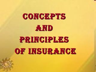 CONCEPTS  AND  PRINCIPLES  OF INSURANCE 