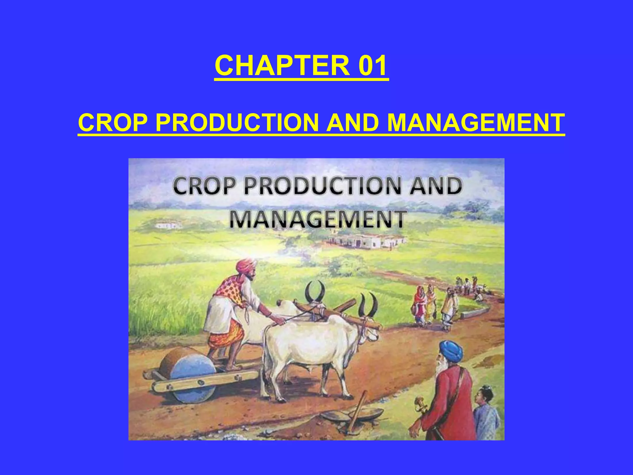 Chapter 01 crop production & management | PPTX