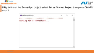 09/18/2025 51
5.Right-click on the ServerApp project, select Set as Startup Project then press Ctrl+F5
to run it
 