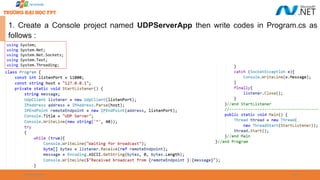 09/18/2025 56
1. Create a Console project named UDPServerApp then write codes in Program.cs as
follows :
 