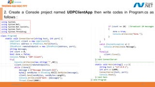 09/18/2025 57
2. Create a Console project named UDPClientApp then write codes in Program.cs as
follows :
 