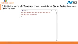 09/18/2025 58
3. Right-click on the UDPServerApp project, select Set as Startup Project then press
Ctrl+F5 to run it
 