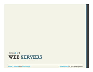 Section 8 of 8

WEB SERVERS
Randy Connolly and Ricardo Hoar

Fundamentals of Web Development

 