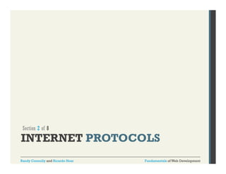 Section 2 of 8

INTERNET PROTOCOLS
Randy Connolly and Ricardo Hoar

Fundamentals of Web Development

 