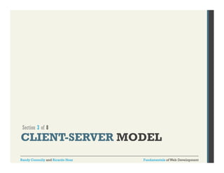 Section 3 of 8

CLIENT-SERVER MODEL
Randy Connolly and Ricardo Hoar

Fundamentals of Web Development

 