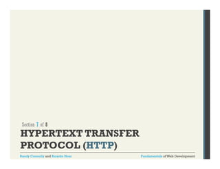 Section 7 of 8

HYPERTEXT TRANSFER
PROTOCOL (HTTP)
Randy Connolly and Ricardo Hoar

Fundamentals of Web Development

 