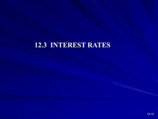 12-10
12.3 INTEREST RATES
 