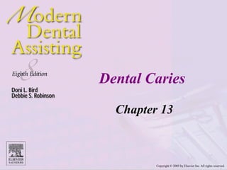 Dental Caries

  Chapter 13



         Copyright © 2005 by Elsevier Inc. All rights reserved.
 