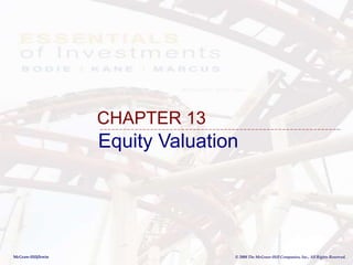 McGraw-Hill/Irwin © 2008 The McGraw-Hill Companies, Inc., All Rights Reserved.
Equity Valuation
CHAPTER 13
 