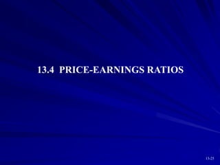13-25
13.4 PRICE-EARNINGS RATIOS
 