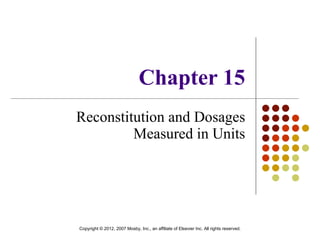 Chapter 15 Reconstitution and Dosages Measured in Units 