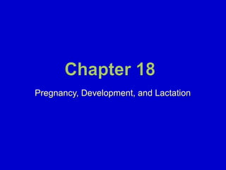 Pregnancy, Development, and Lactation 