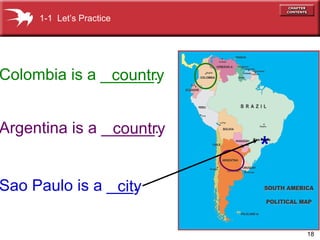 18
Colombia is a ______.
Argentina is a ______.
Sao Paulo is a ___.
1-1 Let’s Practice
country
country
city
*
Sao Paulo
 