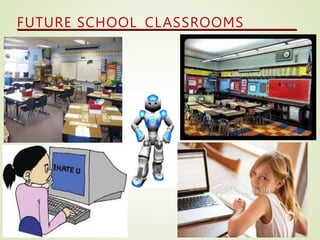 FUTURE SCHOOL CLASSROOMS
 