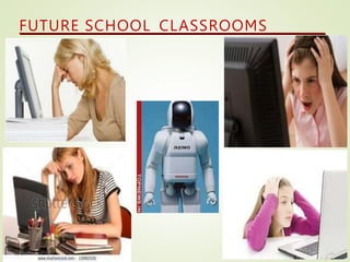 FUTURE SCHOOL CLASSROOMS
 