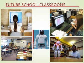 FUTURE SCHOOL CLASSROOMS
 