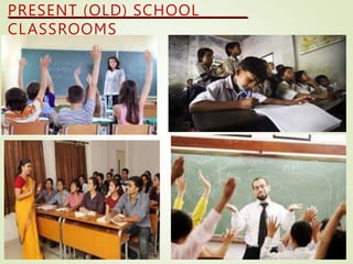 PRESENT (OLD) SCHOOL
CLASSROOMS
 