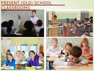PRESENT (OLD) SCHOOL
CLASSROOMS
 