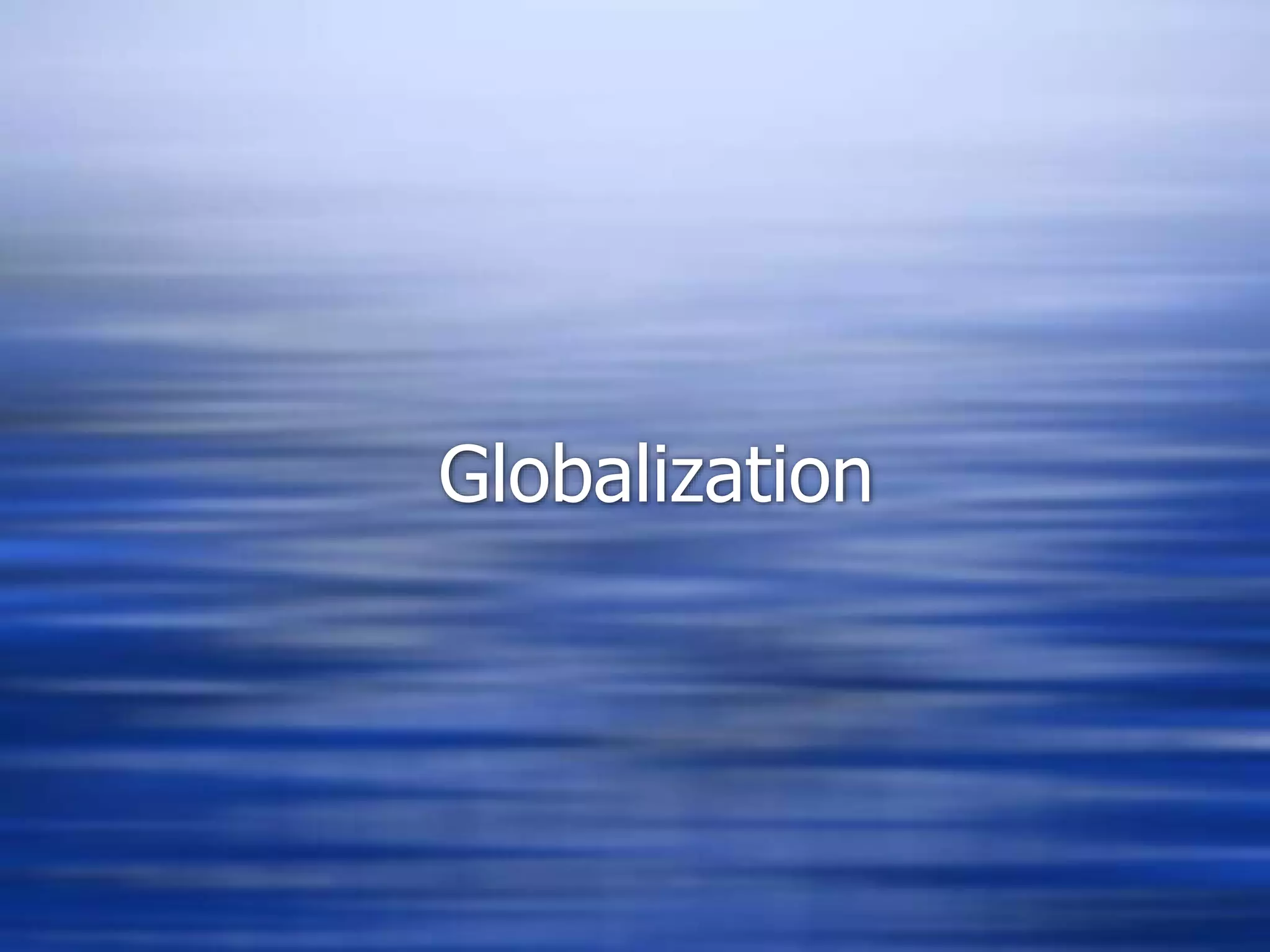 Globalization
 
