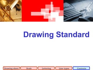Drawing Standard Drawing sheet Scale Lettering Line types Contents 