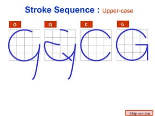 O Q C G Stroke Sequence :  Upper-case Skip section 