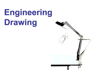 Engineering
Drawing
 