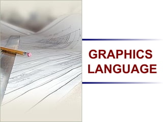 GRAPHICS
LANGUAGE
 