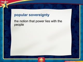 popular sovereignty
the notion that power lies with the
people
 