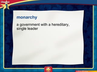 monarchy
a government with a hereditary,
single leader
 