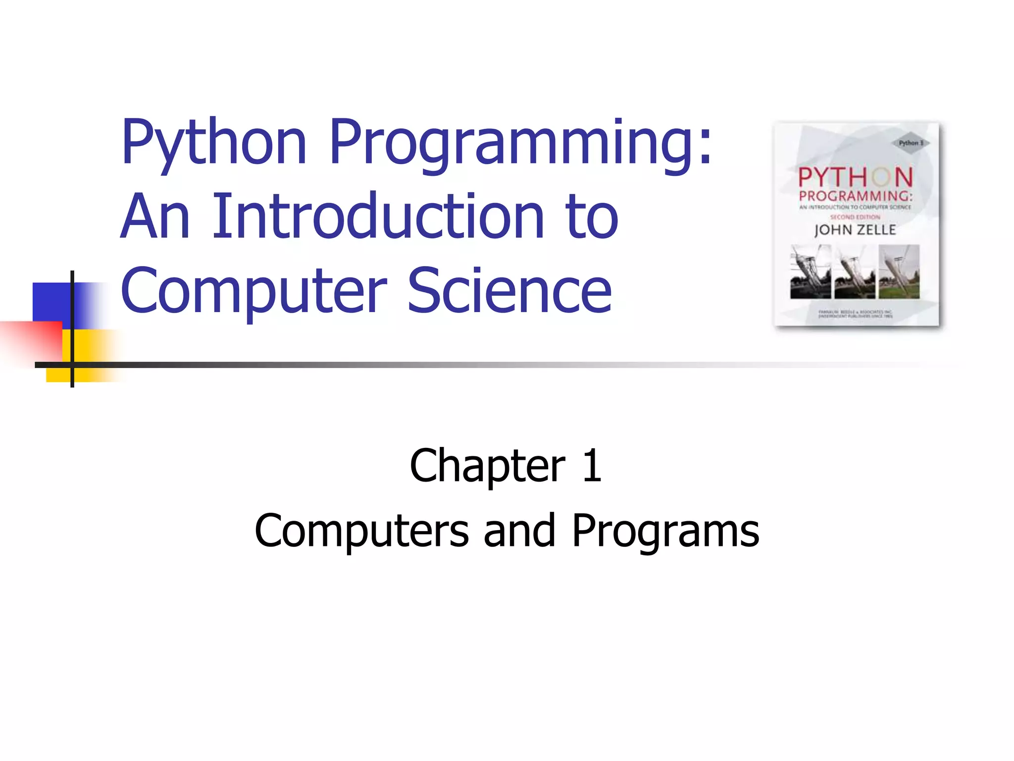 Python Programming: An Introduction to Computer Science Chapter 1 Computers and Programs 