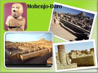 Mohenjo-Daro
 