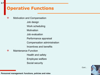 Operative Functions   2-7        Motivation and Compensation Job design Work scheduling  Motivation Job evaluation Performance appraisal Compensation administration Incentives and benefits         Maintenance Function Health and safety Employee welfare Social security   Cont… 