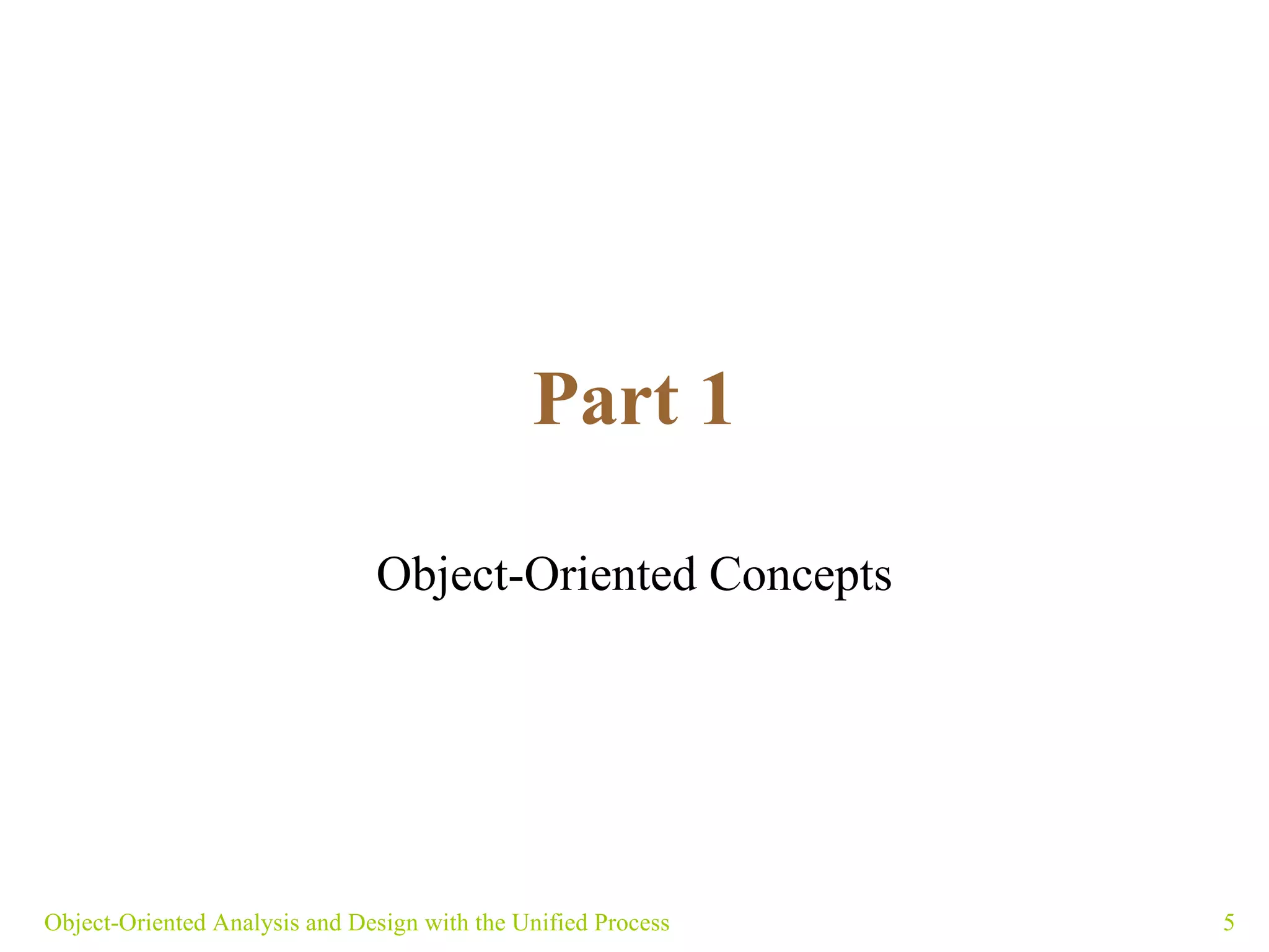 Part 1 Object-Oriented Concepts Object-Oriented Analysis and Design with the Unified Process 